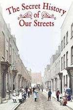 Watch The Secret History of Our Streets Projectfreetv
