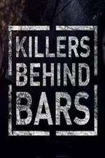 Watch Killers Behind Bars: The Untold Story Projectfreetv