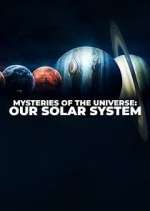 Watch Mysteries of the Universe: Our Solar System Projectfreetv