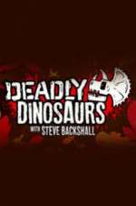 Watch Deadly Dinosaurs with Steve Backshall Projectfreetv