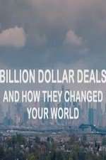 Watch Billion Dollar Deals and How They Changed Your World Projectfreetv