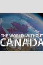 Watch The World Without Canada Projectfreetv