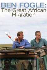 Watch Ben Fogle: The Great African Migration Projectfreetv