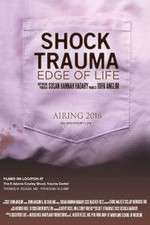 Watch Shock Trauma: Edge of Life Projectfreetv