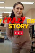 Watch My Crazy Birth Story Projectfreetv