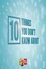 Watch 10 Things You Don't Know About Projectfreetv