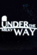 Watch Under the Milky Way Projectfreetv