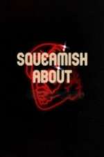 Watch Squeamish About ... Projectfreetv