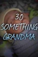 Watch 30 Something Grandma Projectfreetv