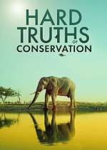 Watch Hard Truths of Conservation Projectfreetv