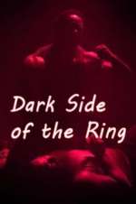 Watch Dark Side of the Ring Projectfreetv