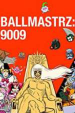 Watch Ballmastrz 9009 Projectfreetv