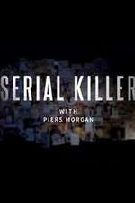 Watch Serial Killer with Piers Morgan Projectfreetv