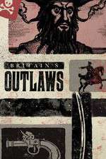 Watch Britains Outlaws Projectfreetv