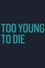Watch Too Young to Die Projectfreetv