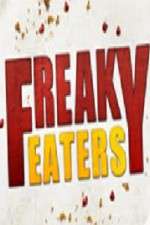 Watch Freaky Eaters Projectfreetv