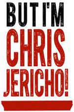 Watch But I'm Chris Jericho! Projectfreetv