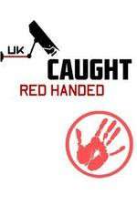 Watch Caught Red Handed (UK) Projectfreetv
