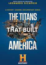 Watch The Titans That Built America Projectfreetv