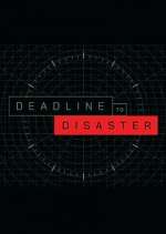 Watch Deadline to Disaster Projectfreetv