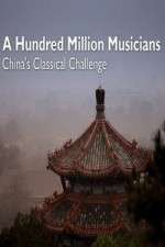 Watch A Hundred Million Musicians China's Classical Challenge Projectfreetv