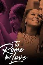 Watch To Rome for Love Projectfreetv