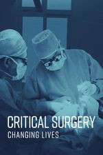 Watch Critical Surgery: Changing Lives Projectfreetv