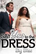 Watch Say Yes to the Dress - Big Bliss Projectfreetv