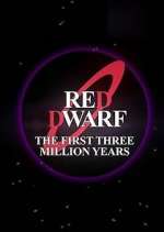 Watch Red Dwarf: The First Three Million Years Projectfreetv