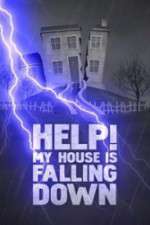 Watch Help My House is Falling Down Projectfreetv