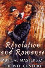 Watch Revolution and Romance - Musical Masters of the 19th Century Projectfreetv
