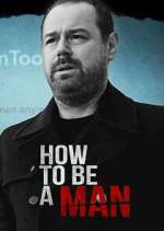 Watch Projectfreetv Danny Dyer: How to Be a Man Online
