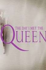 Watch The Day I Met the Queen Projectfreetv