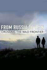 Watch From Russia to Iran: Crossing the Wild Frontier Projectfreetv